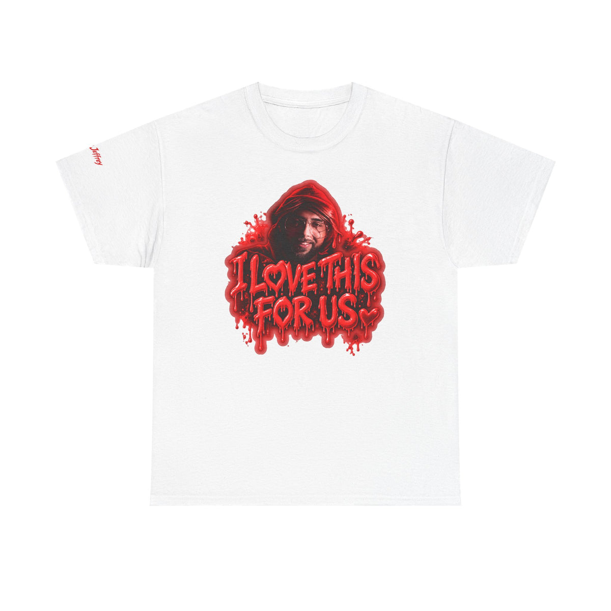 I Love This For Us T-Shirt | Red Drip Graphic Tee