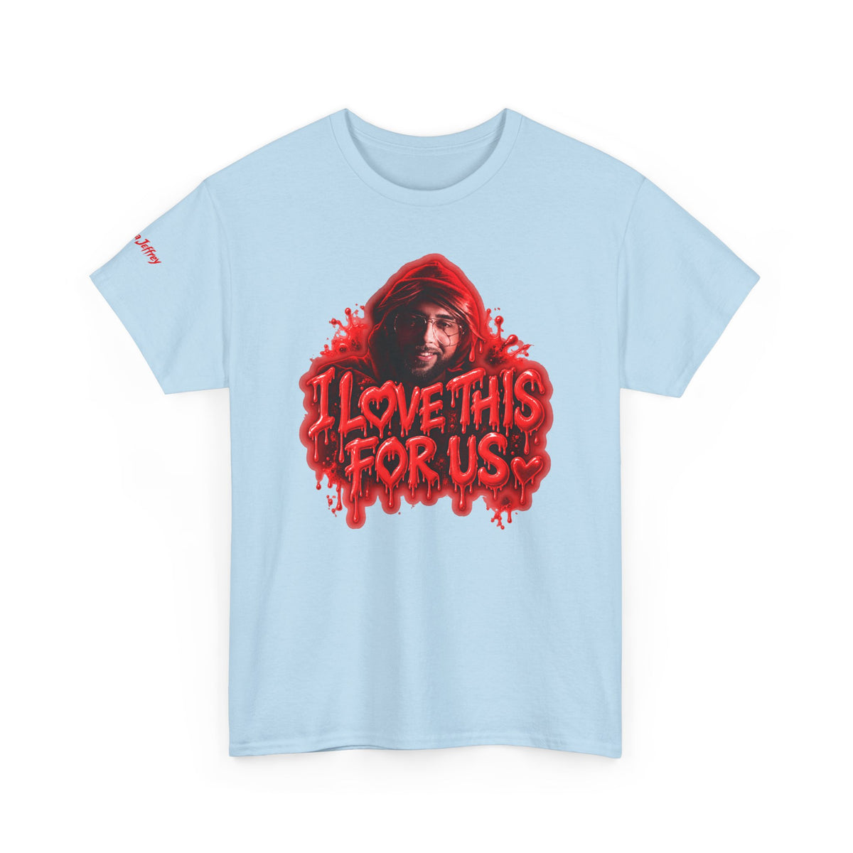 I Love This For Us T-Shirt | Red Drip Graphic Tee